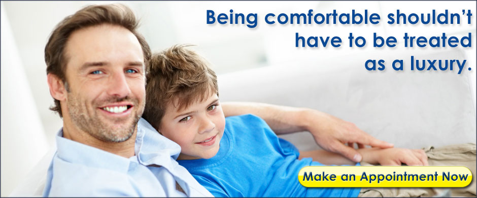 Comfort shouldn't have to be treated as a luxury.  Make an appointment now!